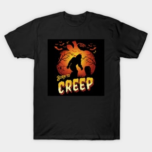 Born to Creep - Halloween Bigfoot T-Shirt